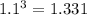 1.1^{3} =1.331