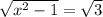 \sqrt{x^2-1} =\sqrt{3}