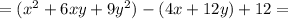 =(x^2+6xy+9y^2)-(4x+12y)+12=