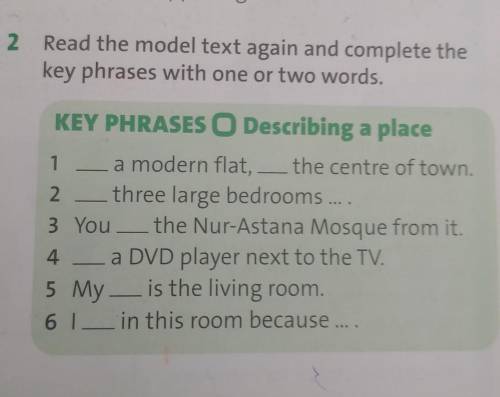 2 Read the model text again and complete the key phrases with one or two words.KEY PHRASES O Describ