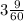 3\frac{9}{60}