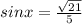 sinx=\frac{\sqrt{21} }{5}