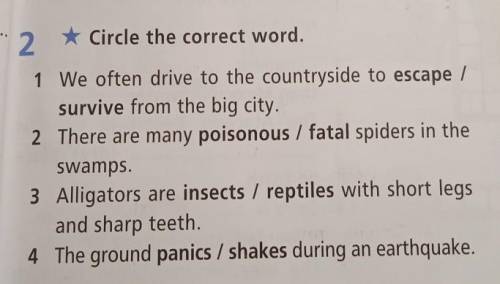 * Circle the correct word. 1 We often drive to the countryside to escape /survive from the big city.