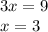 3x = 9 \\ x = 3