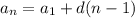 a_{n} = a_{1} + d (n-1)