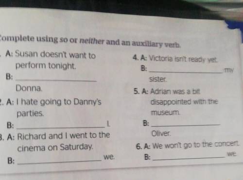 Complete using so or neither and an auxiliary verb.