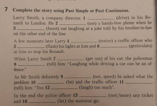 7 Complete the story using Past Simple or Past Continuous. . Larry Smith, a company director,  (driv