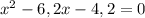 x^2-6,2x-4,2=0