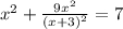 x^{2} + \frac{9x^{2} }{(x+3)^{2} } = 7