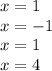 x=1\\x=-1\\x=1\\x=4