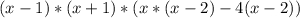 (x-1)*(x+1)*(x*(x-2)-4(x-2))