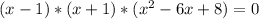 (x-1)*(x+1)*(x^2-6x+8)=0