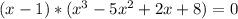 (x-1)*(x^3-5x^2+2x+8)=0